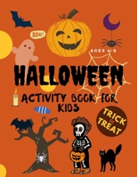 Halloween Activity Book For Kids Ages 4-8: A complete collection of activity pages (50+) with cute games to give your kids hours of fun. Includes colo B08KQBTH51 Book Cover