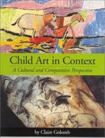 Child Art in Context: A Cultural and Comparative Perspective 1557989036 Book Cover