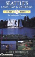 Seattle's Lakes, Bays & Waterways: Afoot & Afloat Including the Eastside (Afoot & Afloat) 0898865530 Book Cover