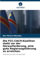 Die FCC-CACH-Koalition steht vor der Herausforderung, eine gute Regierungsführung zu erreichen.: Herausforderungen und Blockaden 6205803488 Book Cover