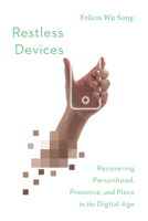 Restless Devices: Recovering Personhood, Presence, and Place in the Digital Age 0830851135 Book Cover