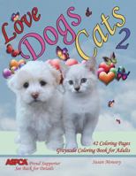 Love Dogs & Cats 2 Grayscale Coloring Book for Adults: 42 Grayscale Coloring Pages of Dogs, Cats, Puppies and Kittens 1721973125 Book Cover