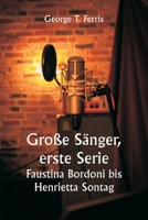 Große Sänger, erste Serie Faustina Bordoni bis Henrietta Sontag 9357339787 Book Cover
