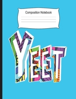 Composition Notebook: Yeet Saying Narrow or College Rule Composition Book for boys, girls, kids, teens, tweens for school supplies 1086848411 Book Cover