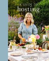 A Guide to Hosting Cookbook: 24 Seasonal Gatherings, 80+ Delicious Recipes, and Practical Tips to Help You Host with Confidence B0FZGFPHCZ Book Cover