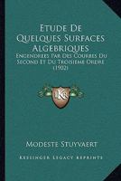 Etude De Quelques Surfaces Algebriques: Engendrees Par Des Courbes Du Second Et Du Troisieme Ordre (1902) 1160293775 Book Cover