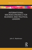 International Macroeconomics for Business and Political Leaders 0367788195 Book Cover