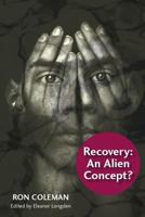 Recovery: An Alien Concept? 0956304826 Book Cover