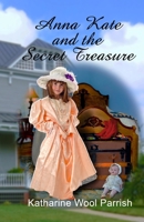 Anna Kate and the Secret Treasure 1493599771 Book Cover
