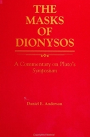 The Masks of Dionysus: A Commentary on Plato's Symposium (S U N Y Series in Ancient Greek Philosophy) 0791413160 Book Cover
