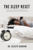 The Sleep Reset: Natural, Proven Techniques to Transform Your Sleep in 10 Days 9371776196 Book Cover