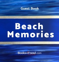 Guest Book: Beach Memories: A guestbook of all our friends, families and celebrities who visit our beach home: Ideal for AirBNB, beach houses, bed & breakfast, housewarming gift. (Guest Log Book) 1949325695 Book Cover