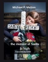 the murder at Santa fe high: True crime mysteries B0FHWCWR8M Book Cover