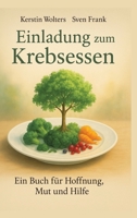 Einladung zum Krebsessen: Ein Buch für Mut, Hoffnung und Hilfe 3384435044 Book Cover