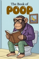 The Book of Poop: Useless Animal Poop Facts for Toilet Reading | Toilet Book For Adults B0GDQRZ3J3 Book Cover