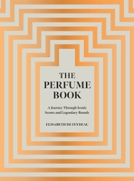 The Perfume Book: A Journey Through Iconic Scents and Legendary Brands 1419794043 Book Cover