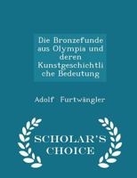 Die Bronzefunde Aus Olympia Und Deren Kunstgeschichtliche Bedeutung 1298256755 Book Cover