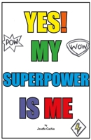Yes! My Superpower Is Me B0GZ177394 Book Cover