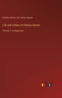 Life and Letters of Charles Darwin: Volume 1 - in large print 338701936X Book Cover