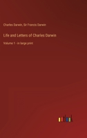 Life and Letters of Charles Darwin: Volume 1 - in large print 3368319361 Book Cover