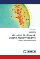 Microbial Biofilms of Listeria monocytogenes: Study of removal techniques 3659578797 Book Cover