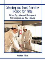 Catering and Food Services Recipe for Fifty: Kitchen Operation and Management and European and Asia Culinary 1426918771 Book Cover