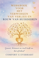 Werkboek Voor Het Verwerken Van Verlies En Rouw Van Huisdieren: Genees, herinner en vind vrede na het afscheid (Dutch Edition) B0FNLNJ3MS Book Cover