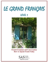 Le Grand Francais Level 1 : French How We Speak and Grammar for Adults 1098785096 Book Cover
