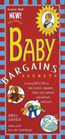 Baby Bargains: Secrets to Saving 20 Percent to 50 Percent on Baby Furniture, Equipment, Clothes, Toys, Maternity Wear and Much, Much More! 1889392499 Book Cover