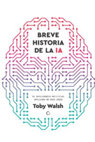 Breve historia de la Inteligencia Artificial / A Brief History of Artificial Intelligence: Seis ideas para entender la inteligencia artificial (1) (Spanish Edition) 8412901932 Book Cover