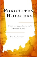 Forgotten Hoosiers: Profiles from Indiana's Hidden History 1596297468 Book Cover