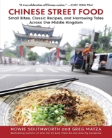 Chinese Street Food: Small Bites, Classic Recipes, and Harrowing Tales Across the Middle Kingdom 1510728155 Book Cover