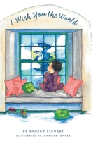 I Wish You The World 1039120164 Book Cover