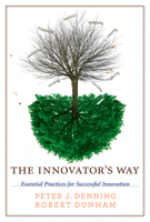 The Innovator's Way: Essential Practices for Successful Innovation 0262014548 Book Cover