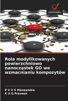 Rola modyfikowanych powierzchniowo nanoczastek GO we wzmacnianiu kompozytów 6209066054 Book Cover