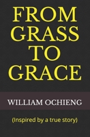 FROM GRASS TO GRACE: B08JDYXRMS Book Cover