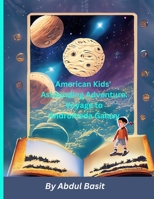American Kids' Astounding Adventure: Voyage to Andromeda Galaxy B0CFCPW9B8 Book Cover