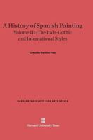 A History of Spanish Painting, Volume III 0674599799 Book Cover