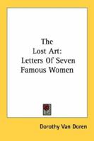 The Lost Art: Letters Of Seven Famous Women 1432560638 Book Cover