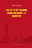 The Notion Of Progress In International Law Discourse 9067042994 Book Cover