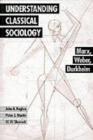 Understanding Classical Sociology: Marx, Weber, Durkheim 0761954678 Book Cover