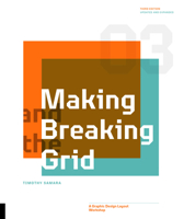 Making and Breaking the Grid, Third Edition: A Graphic Design Layout Workshop 0760381933 Book Cover