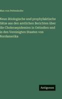 Neun ätiologische und prophylaktische Sätze aus den amtlichen Berichten über die Choleraepidemien in Ostindien und in den Vereinigten Staaten von Nord 3386413226 Book Cover