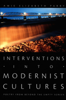 Interventions into Modernist Cultures: Poetry from Beyond the Empty Screen (Perverse Modernities) 0822338181 Book Cover