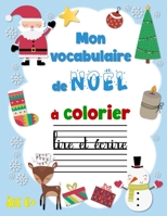 Mon vocabulaire de Noël à colorier, lire et écrire B08KPLNBK5 Book Cover