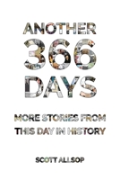 Another 366 Days: More Stories From This Day in History 0995680922 Book Cover