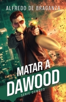 Matar a Dawood: La historia del terrorista más buscado en el mundo 1543144705 Book Cover