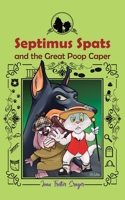 Septimus Spats and the Great Poop Caper: Septimus Spats B0FFQS4XT5 Book Cover