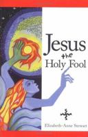 Jesus The Holy Fool 1580510612 Book Cover
