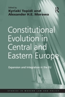 Constitutional Evolution in Central and Eastern Europe: Expansion and Integration in the EU 1138254452 Book Cover